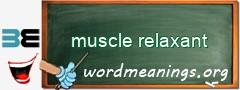 WordMeaning blackboard for muscle relaxant